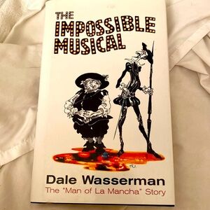 THE IMPOSSIBLE MUSICAL The “Man of La Mancha Story”